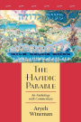 The Hasidic Parable: An Anthology with Commentary