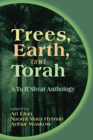 Title: Trees, Earth, and Torah: A Tu B'Shvat Anthology, Author: Ari Elon