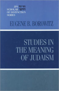 Title: Studies in the Meaning of Judaism, Author: Eugene B. Borowitz