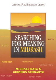 Title: Searching for Meaning in Midrash: Lessons for Everyday Living, Author: Michael Katz