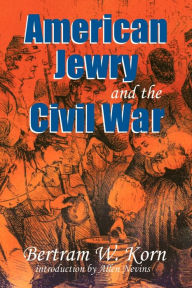 Title: American Jewry and the Civil War, Author: Bertram Wallace Korn