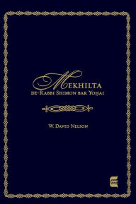 Title: Mekhilta de-Rabbi Shimon bar Yohai, Author: W. David Nelson