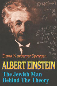 Title: Albert Einstein: The Jewish Man Behind the Theory, Author: Devra Newberger Speregen