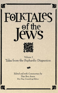 Title: Folktales of the Jews, Volume 1: Tales from the Sephardic Dispersion, Author: Dan Ben-Amos