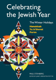 Title: Celebrating the Jewish Year: The Winter Holidays: Hanukkah, Tu B'shevat, Purim, Author: Paul Steinberg