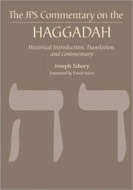 Title: The JPS Commentary on the Haggadah: Historical Introduction, Translation, and Commentary, Author: Joseph Tabory
