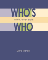 Title: Who's Who in the Jewish Bible, Author: David Mandel