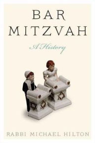 Title: Bar Mitzvah, a History, Author: Michael Hilton