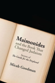 Title: Maimonides and the Book That Changed Judaism: Secrets of 
