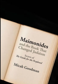 Title: Maimonides and the Book That Changed Judaism: Secrets of 