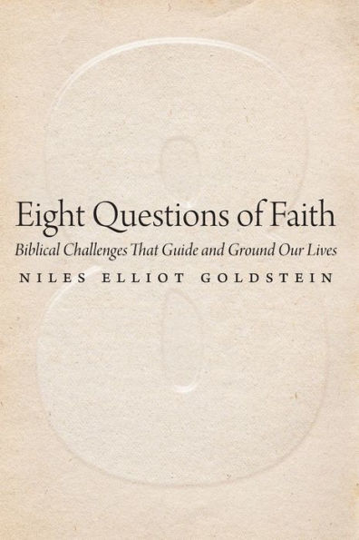 Eight Questions of Faith: Biblical Challenges That Guide and Ground Our Lives