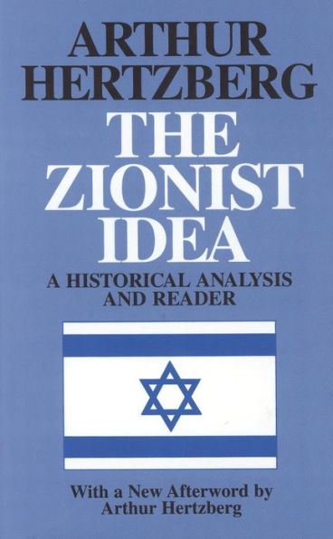 The Zionist Idea: A Historical Analysis and Reader