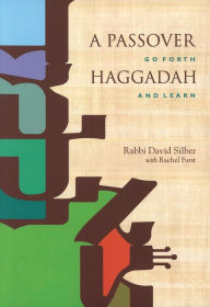 Title: A Passover Haggadah: Go Forth and Learn, Author: David Silber