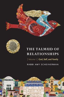 The Talmud Of Relationships Volume 1 God Self And Familypaperback -