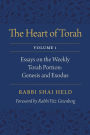 The Heart of Torah, Volume 1: Essays on the Weekly Torah Portion: Genesis and Exodus