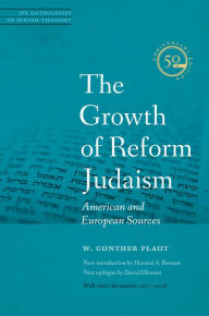 Title: The Growth of Reform Judaism: American and European Sources, Author: W. Gunther Plaut