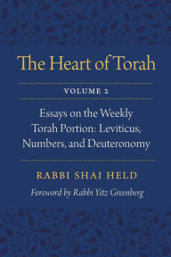 Title: The Heart of Torah, Volume 2: Essays on the Weekly Torah Portion: Leviticus, Numbers, and Deuteronomy, Author: Shai Held