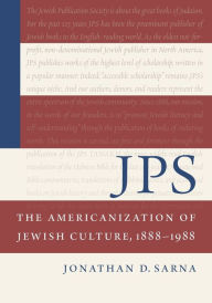 Title: JPS: The Americanization of Jewish Culture, 1888-1988, Author: Jonathan D. Sarna