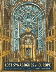 Title: Lost Synagogues of Europe: Paintings and Histories, Author: Andrea Strongwater