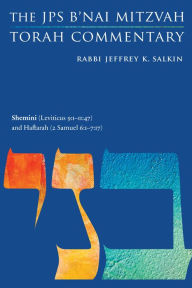 Title: Shemini (Leviticus 9:1-11:47) and Haftarah (2 Samuel 6:1-7:17): The JPS B'nai Mitzvah Torah Commentary, Author: Jeffrey K. Salkin