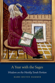 Title: A Year with the Sages: Wisdom on the Weekly Torah Portion, Author: Reuven Hammer