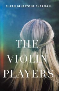 Title: The Violin Players, Author: Eileen Bluestone Sherman