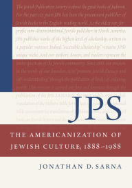 Title: JPS: The Americanization of Jewish Culture, 1888-1988, Author: Jonathan D. Sarna