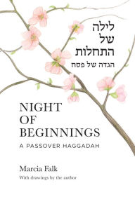 Title: Night of Beginnings: A Passover Haggadah, Author: Marcia Falk