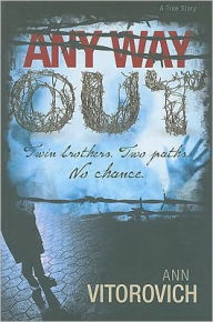 Title: Any Way Out: Twin Brothers, Two Paths, No Chance, Author: Ann Vitorovich