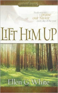 Title: Lift Him Up, Author: Ellen Gould Harmon White