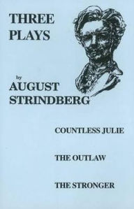 Title: Three Plays: Countess Julie, The Outlaw, The Stronger, Author: August Strindberg