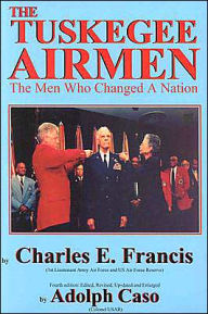 Title: Tuskegee Airmen: The Men Who Changed a Nation, Author: Charles E. Francis