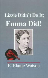 Title: Lizzie Didn't Do It: Emma Did!, Author: Elizabeth Elaine Watson