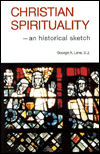 Title: Christian Spirituality: An Historical Sketch, Author: George A. Lane