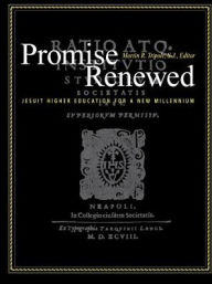 Title: Promise Renewed: Jesuit Higher Education for a New Millennium, Author: Martin R Tripole