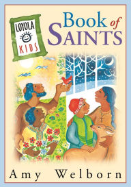Title: Loyola Kids Book of Saints, Author: Amy Welborn