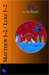 Title: Matthew 1-2/Luke 1-2: Joy to the World, Author: Louise Perrotta