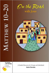 Title: Matthew 10-20: On the Road with Jesus, Author: Kevin Perrotta