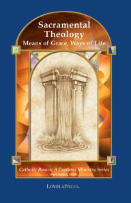 Title: Sacramental Theology: Means of Grace, Ways of Life, Author: Kurt Stasiak