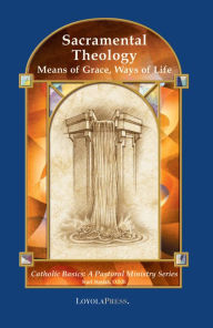 Title: Sacramental Theology: Means of Grace, Way of Life, Author: Kurt Stasiak