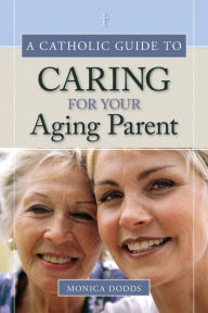 Title: A Catholic Guide to Caring for Your Aging Parent, Author: Jayess