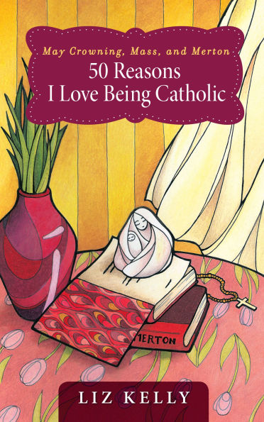 May Crowning, Mass, and Merton: 50 Reasons I Love Being Catholic