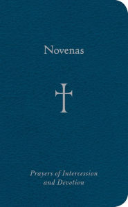 Title: Novenas: Prayers of Intercession and Devotion, Author: William G. Storey