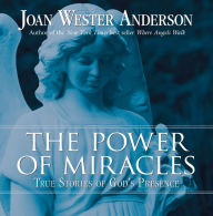 Title: The Power of Miracles: True Stories of God's Presence, Author: Joan Wester Anderson