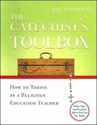 Title: The Catechist's Toolbox: How to Thrive as a Religious Education Teacher, Author: Joe Paprocki DMin