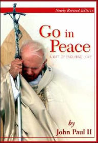 Title: Go in Peace: A Gift of Enduring Love, Author: Pope John Paul II