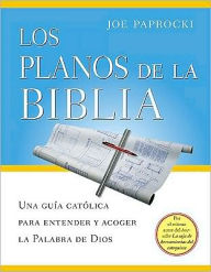 Title: Los Planos de la Biblia: Una Guía Católica para Entender y Acoger la Palabra de Dios, Author: Joe Paprocki DMin