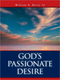 Title: God's Passionate Desire, Author: William A. Barry SJ