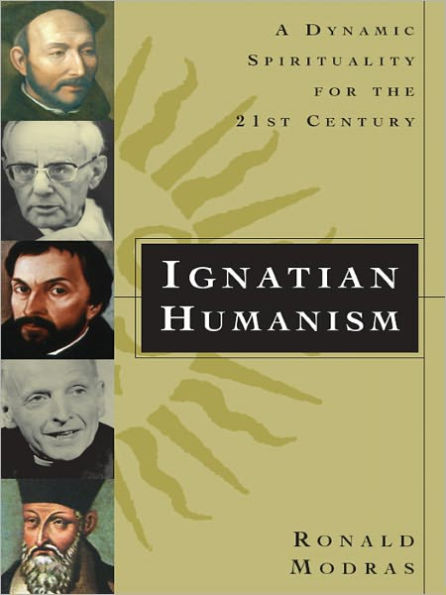 Ignatian Humanism: A Dynamic Spirituality for the Twenty-First Century