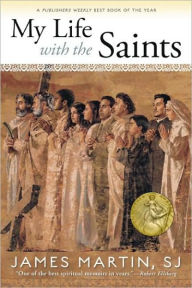 Title: My Life with the Saints, Author: James Martin